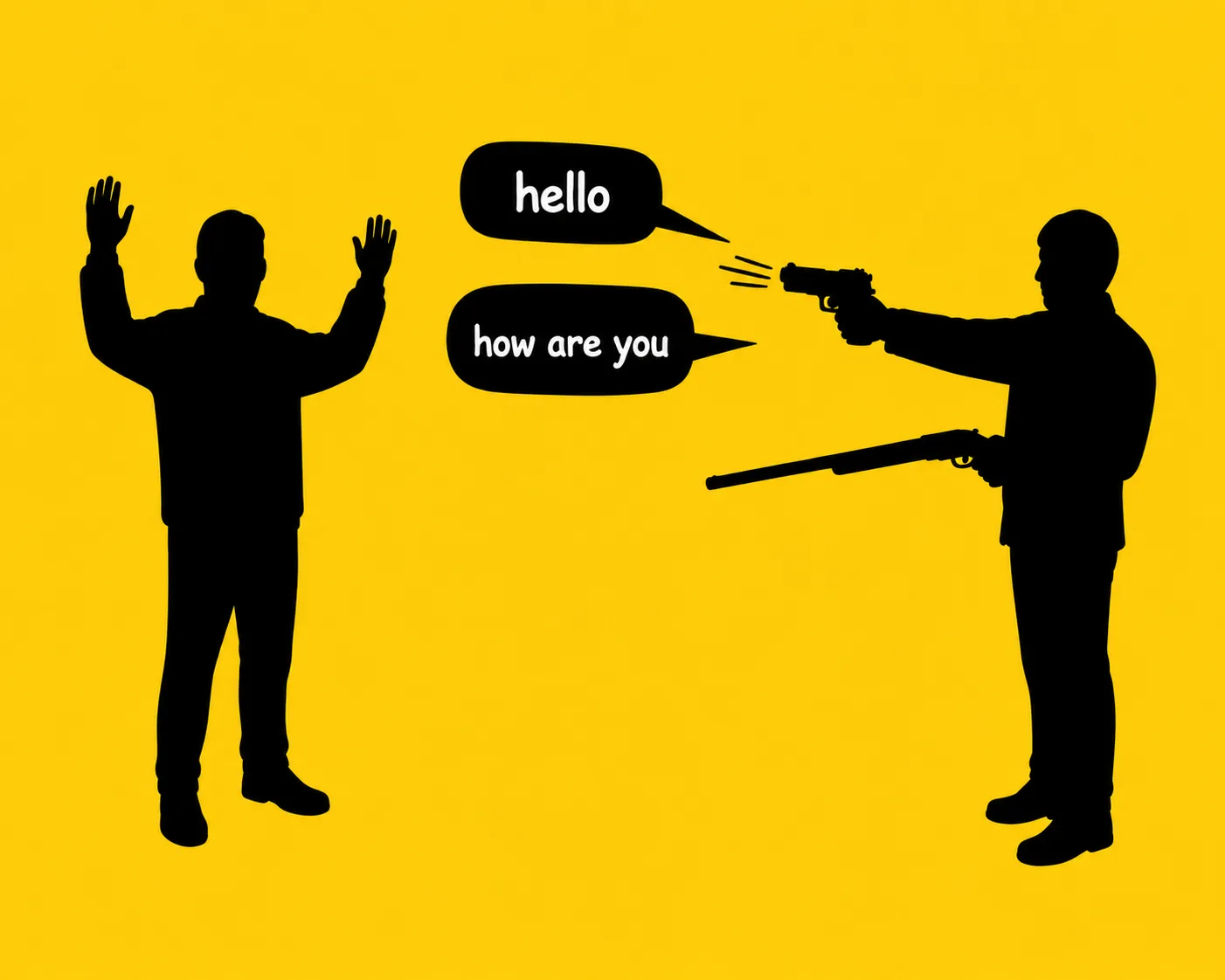 Two silhouetted figures on a yellow background — one with hands raised, the other pointing a gun that fires speech-bubble small talk reading 'hello' and 'how are you'.